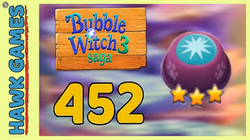 Bubble Witch 3 Saga Level 452 (Clear All Bubbles) - 3 Stars Walkthrough, No Boosters