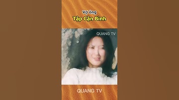 Vợ ông Tập Cận Bình #quangtv #nguoinoitieng