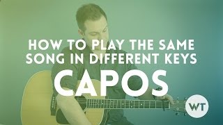 Capos Part 3: How to play the same song in different keys chords