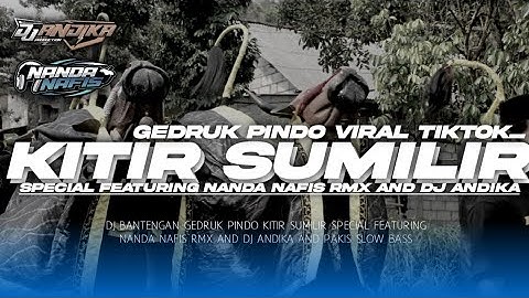 KITIR SUMILIR GEDRUK PINDO • DJ BANTENGAN VIRAL TIKTOK • GAYENG🔥 • Nanda Nafis Rmx Ft Dj Andika