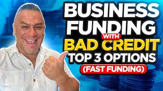 How to Get Funding for a Business with Bad Credit | Top 3 Options | Unsecured