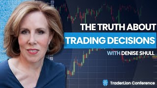 The Truth About Trading Decisions with Denise K. Shull