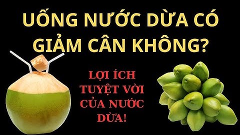 Uống nước dừa có giảm cân không? | 5 phút sẻ chia