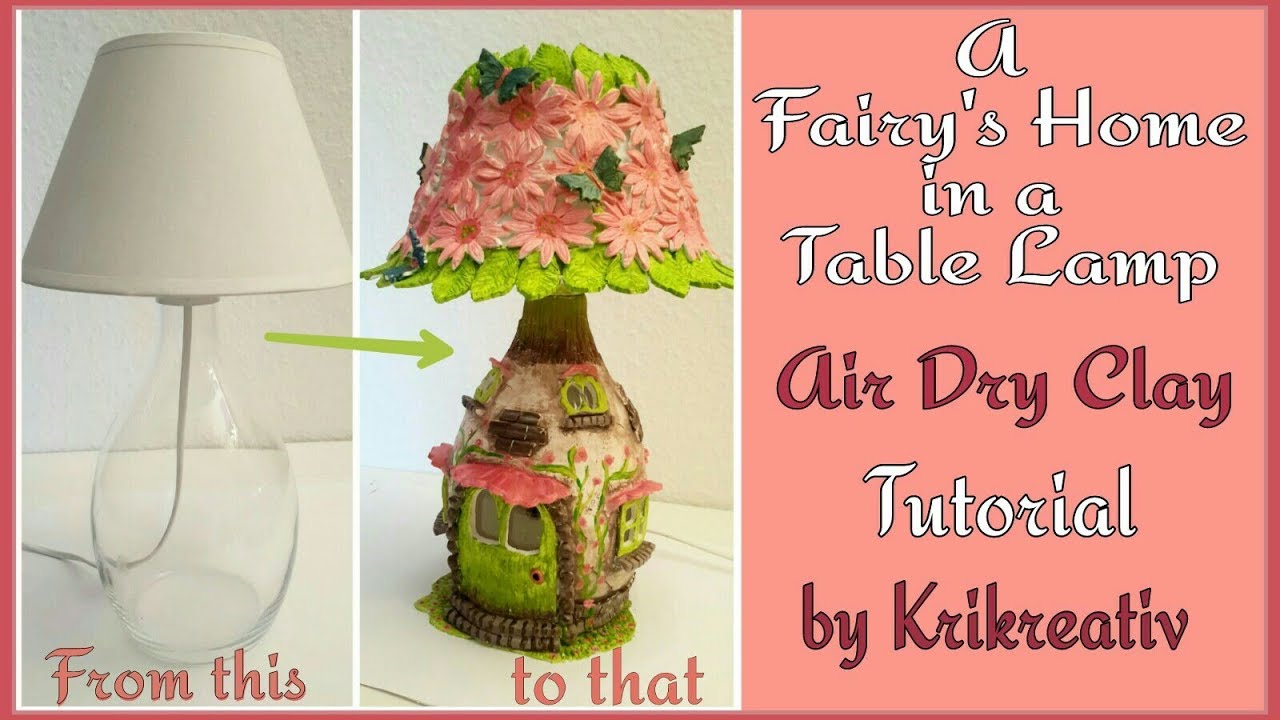 Watch me craft! A Fairy's Home in a Table Lamp, Air Dry Clay Tutorial by Krikreativ