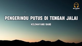 Pengerindu Putus Di Tengah Jalai (Lyrics) - Kelemayang Band