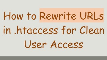 How to Rewrite URLs in .htaccess for Clean User Access