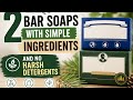 “2 Bar Soaps With Simple Ingredients & No Harsh Detergents”