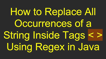 How to Replace All Occurrences of a String Inside Tags     Using Regex in Java
