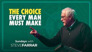 #1 - The Choice Every Man Must Make - Steve Farrar