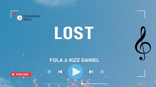 FOLA & Kizz Daniel - Lost (Lyrics)