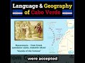 Cabo Verde - language & geography