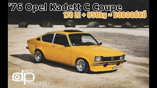 '76 Opel Kadett C Coupe - 170 LE + 950kg = Dobogókő - Dalos Production- 4K
