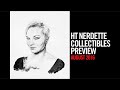 HT Nerdette Collectibles Preview - August 2016