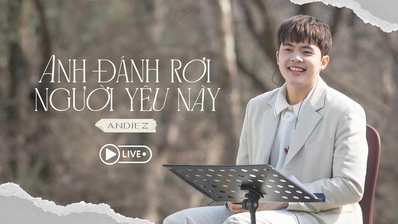 Anh Đánh Rơi Người Yêu Này (LIVE) - Andiez
