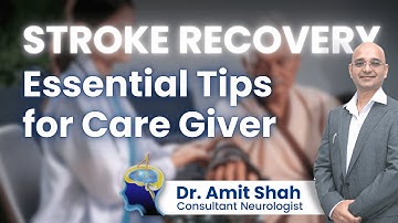 Essential Guide to Stroke Recovery: Supporting Your Loved One Every Step of the Way - Dr. Amit Shah