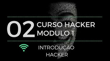 Curso HACKER - 02 - INTRODUÇÃO HACKER