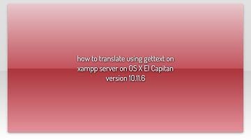 how to translate using gettext on xampp server on OS X El Capitan version 10.11.6