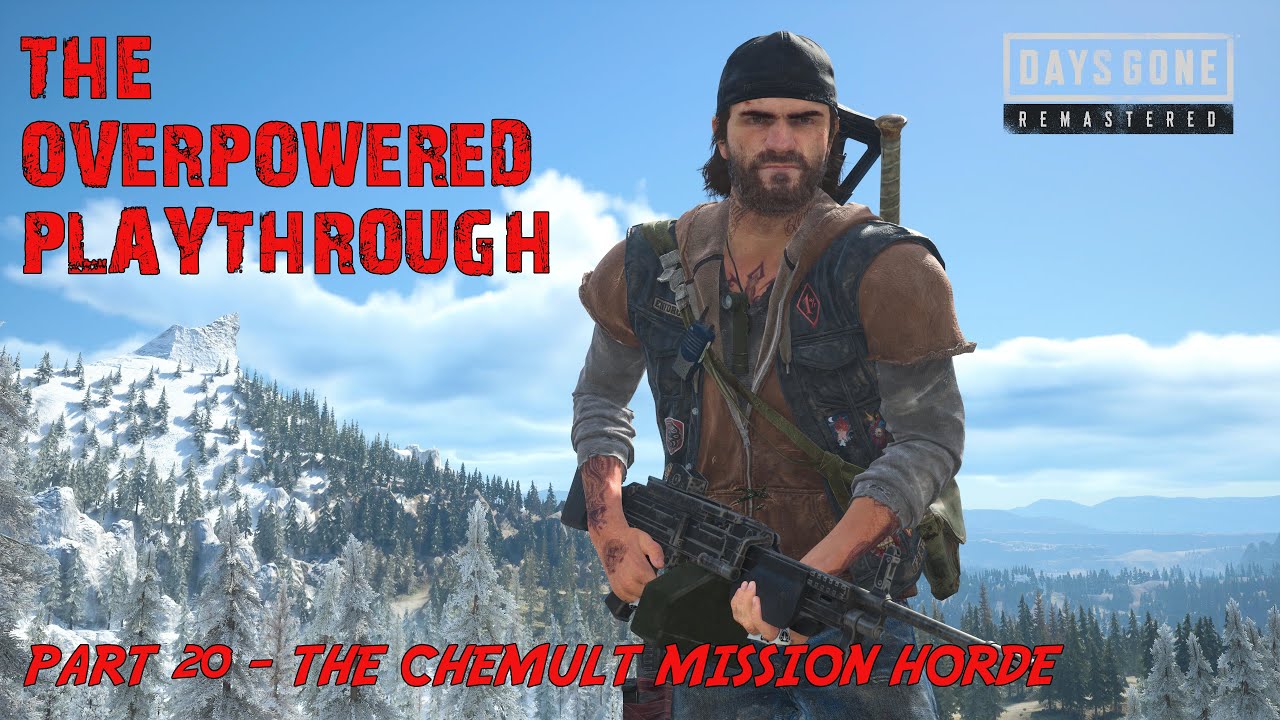 Days Gone Remastered - THE OVERPOWERED PLAYTHROUGH / Part 20 - The Chemult Mission Horde