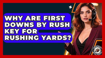 Why Are First Downs By Rush Key For Rushing Yards? - Gridiron Data Digest