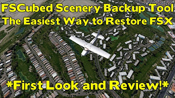 FSX SE and P3D - FSCubed Scenery Backup Tool First Look and Review!