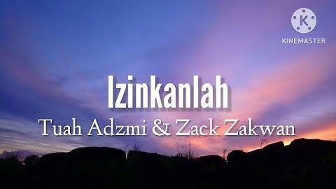 Izinkanlah - Tuah Adzmi & Zack Zakwan (lirik)