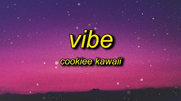 Cookiee Kawaii - Vibe (Lyrics) | if i throw it back is it fast enough