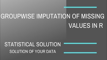 Group-wise missing value imputation in Rstudio.