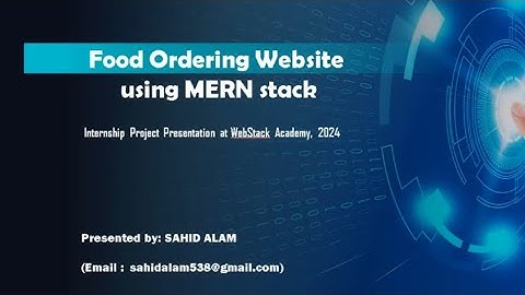 Food Ordering Website using Mern Stack। Presented by Sahid Alam। Internship at Webstack Academy।2024