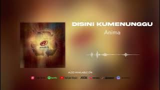 Anima - Disini Kumenunggu (Official Audio)