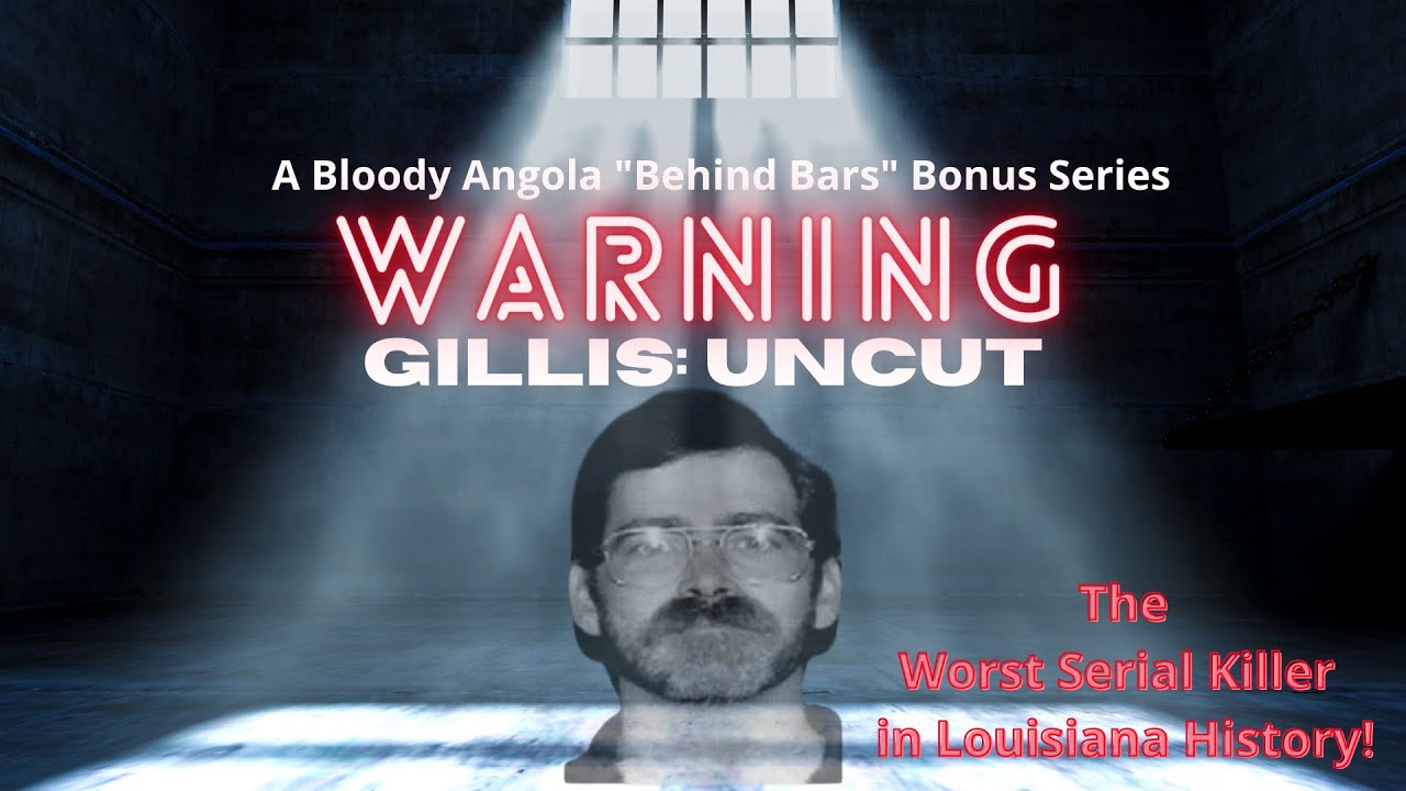 GILLIS:UNCUT Part 1 | Bloody Angola Podcast (Audio Only)