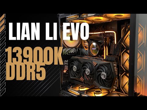 LIAN LI EVO 13900K DDR5 BUILD