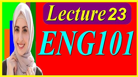 Eng 101 Lecture No 23