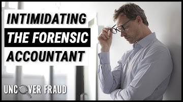 Intimidating the Forensic Accountant | Uncover Fraud