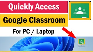 How to Add Google Classroom Shortcut To Desktop | How To Download Google Classroom For PC, Laptop