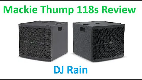 DJ Rain Mackie Thump 118s Review!