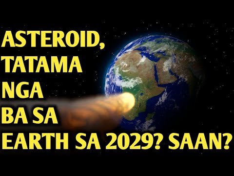 ASTEROID APOPHIS, TATAMA NGA BA SA EARTH SA 2029?