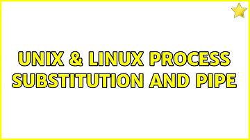 Unix & Linux: Process substitution and pipe (5 Solutions!!)