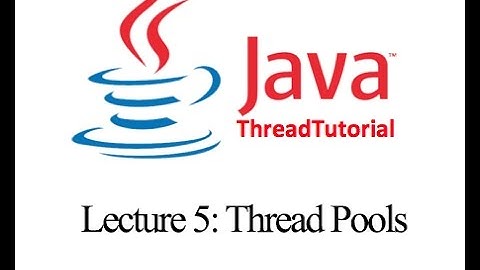 Java Multithreading Lecture 5: Thread Pools