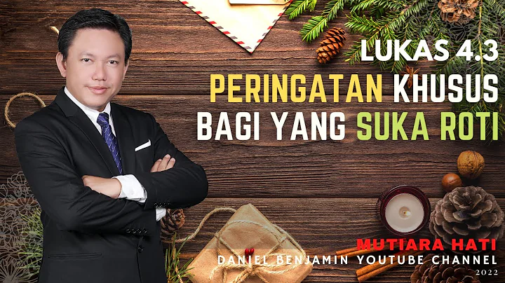 PERINGATAN BAGI KHUSUS YANG SUKA ROTI  - LUKAS 4.3...