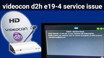 Videocon d2h e19-4 service issue //d2h e19-4 service issue