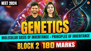 Genetics ⚛️ Block 2 NEET 2024 😍 ➡️ Molecular basis of inheritance and Principle of inheritance