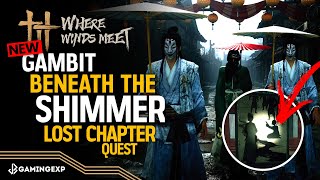 Gambit Beneath the Shimmer Lost Chapter Full Quest - Where Winds Meet 1.2 Patch Update