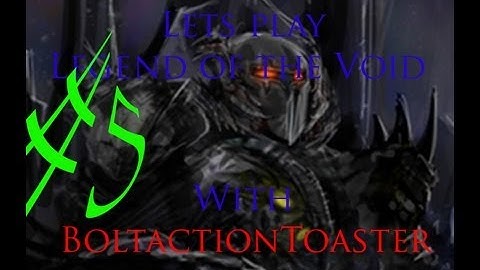 Legend of the Void LP Ep 5