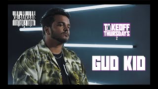 GUDKID | INTERVIEW | TAKEOFF THURSDAYS S2 | KALAMKAAR