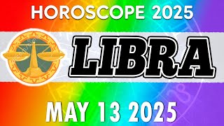 Don’t Leave Without Seeing This! Your Horoscope Today 🌟 👀 horoscope for today LIBRA MAY 13 2025 ❤️❤️