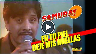 1991 - EN TU PIEL DEJE MIS HUELLAS  - Grupo Samuray - En vivo -