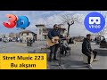 Vr180 3D Street music 223 / Bu akşam / Besiktas