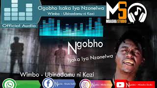 Ngobho Isaka lya Nzonelwa - Wimbo - Ubinadamu ni kazi