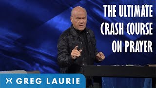 A Crash Course on Prayer (With Greg Laurie)