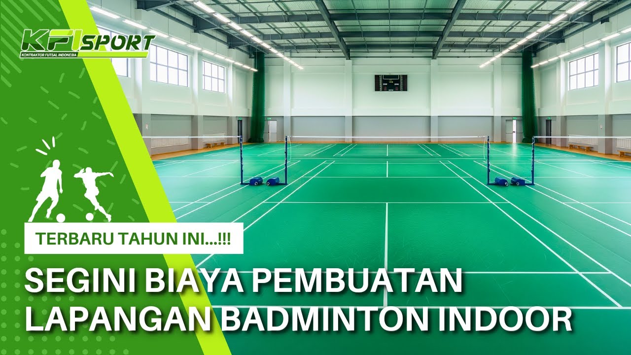 WAJIB TAU! Segini Biaya Pembuatan Lapangan Badminton Indoor - TERBARU TAHUN INI...!!!